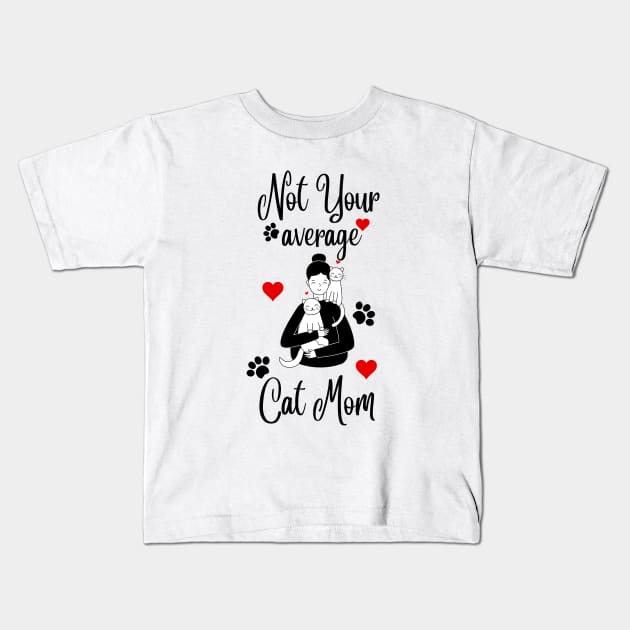 Not Your Average Cat Mom Kids T-Shirt by NICHE&NICHE